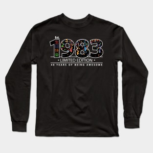 Happy 40th Est. 1983 Limited Edition 40 Years of Being Awesome Long Sleeve T-Shirt